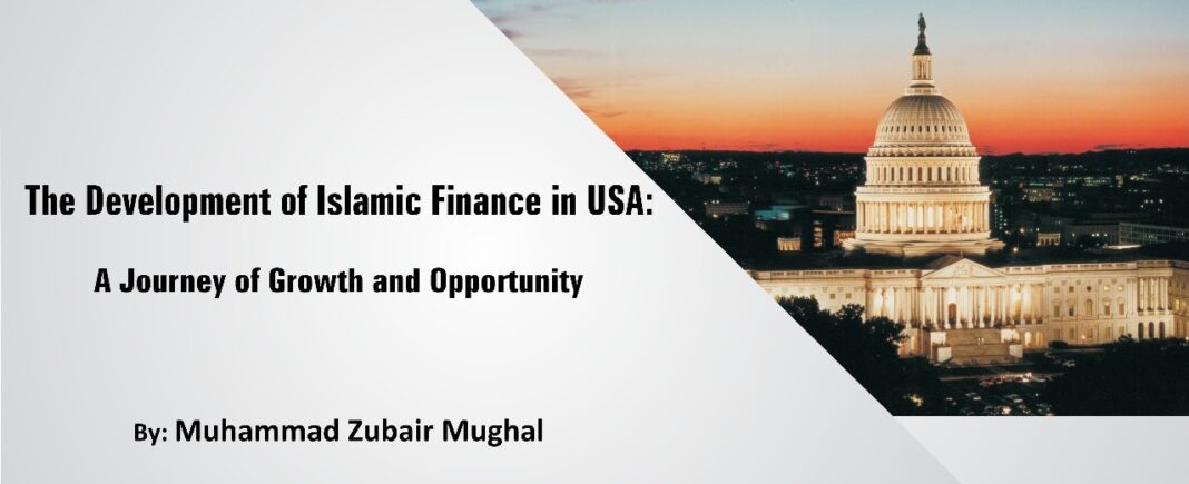 The Development of Islamic Finance in USA:  A Journey of Growth and Opportunity